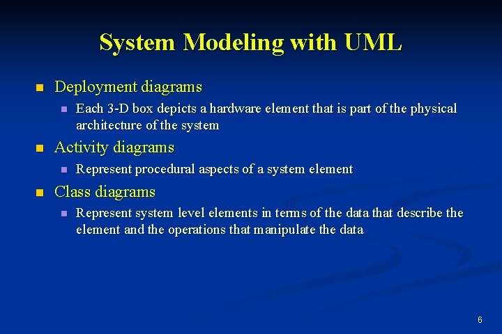 System Modeling with UML n Deployment diagrams n n Activity diagrams n n Each