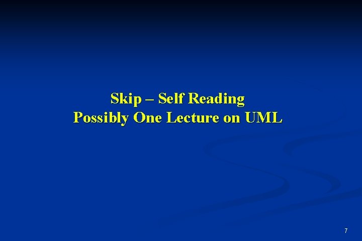 Skip – Self Reading Possibly One Lecture on UML 7 