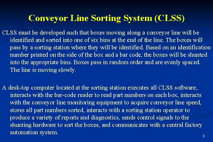 Conveyor Line Sorting System (CLSS) CLSS must be developed such that boxes moving along