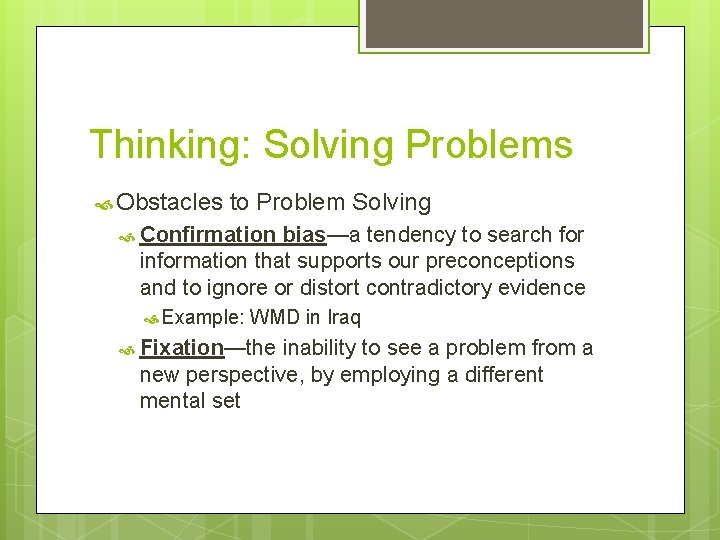 Thinking: Solving Problems Obstacles to Problem Solving Confirmation bias—a tendency to search for information