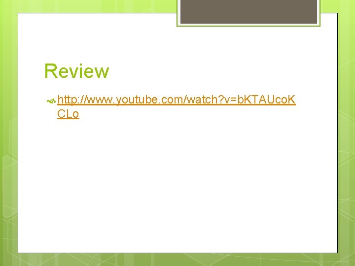 Review http: //www. youtube. com/watch? v=b. KTAUco. K CLo 
