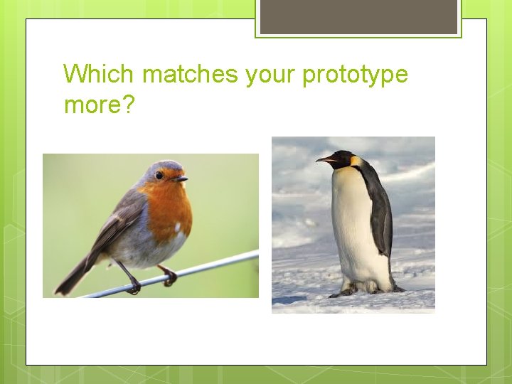 Which matches your prototype more? Which matches your prototype more?