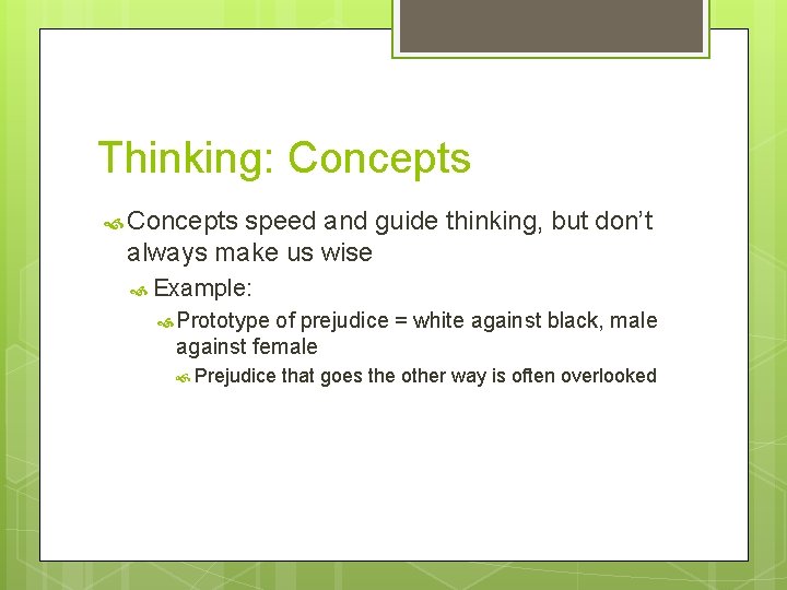Thinking: Concepts speed and guide thinking, but don’t always make us wise Example: Prototype Thinking: Concepts speed and guide thinking, but don’t always make us wise Example: Prototype