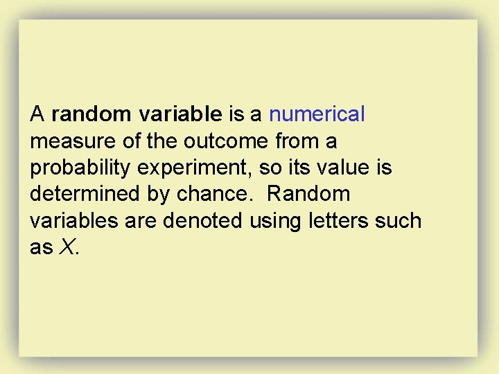 A random variable is a numerical measure of the outcome from a probability experiment,