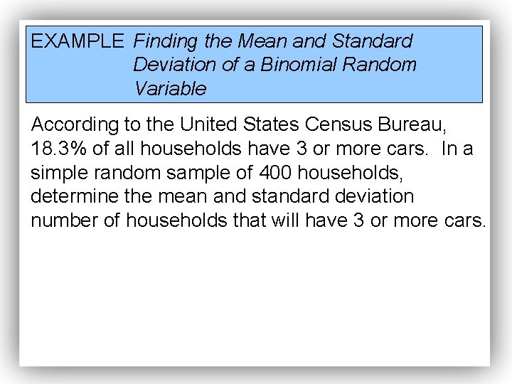 EXAMPLE Finding the Mean and Standard Deviation of a Binomial Random Variable According to