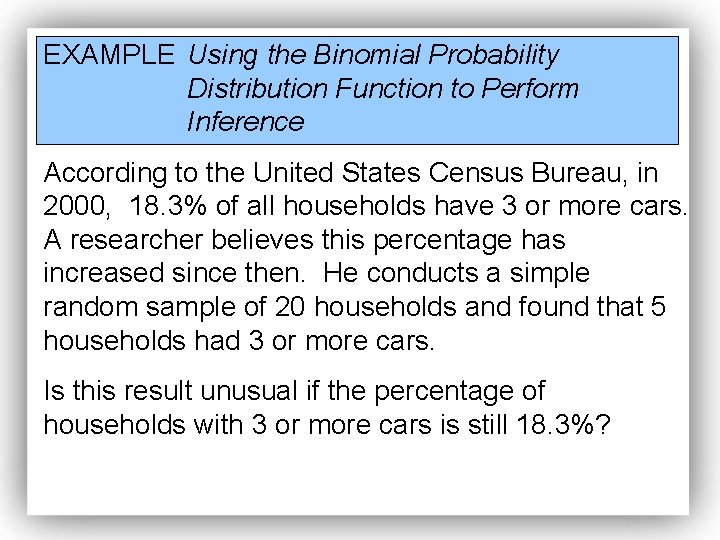 EXAMPLE Using the Binomial Probability Distribution Function to Perform Inference According to the United