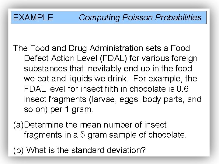 EXAMPLE Computing Poisson Probabilities The Food and Drug Administration sets a Food Defect Action