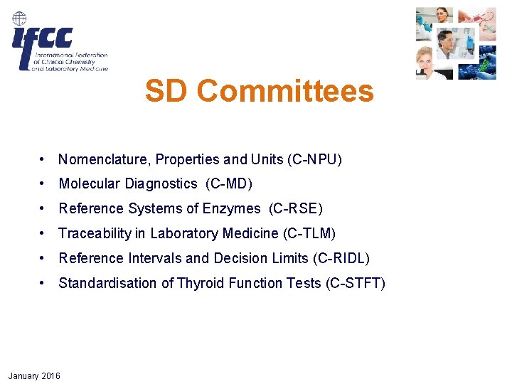 SD Committees • Nomenclature, Properties and Units (C-NPU) • Molecular Diagnostics (C-MD) • Reference SD Committees • Nomenclature, Properties and Units (C-NPU) • Molecular Diagnostics (C-MD) • Reference