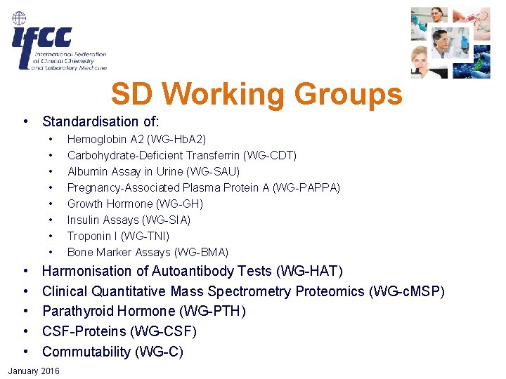 SD Working Groups • Standardisation of: • • • • Hemoglobin A 2 (WG-Hb. SD Working Groups • Standardisation of: • • • • Hemoglobin A 2 (WG-Hb.