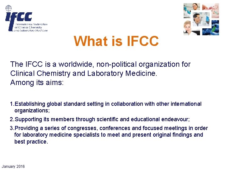 What is IFCC The IFCC is a worldwide, non-political organization for Clinical Chemistry and What is IFCC The IFCC is a worldwide, non-political organization for Clinical Chemistry and