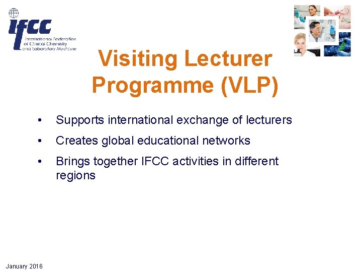 Visiting Lecturer Programme (VLP) • Supports international exchange of lecturers • Creates global educational Visiting Lecturer Programme (VLP) • Supports international exchange of lecturers • Creates global educational