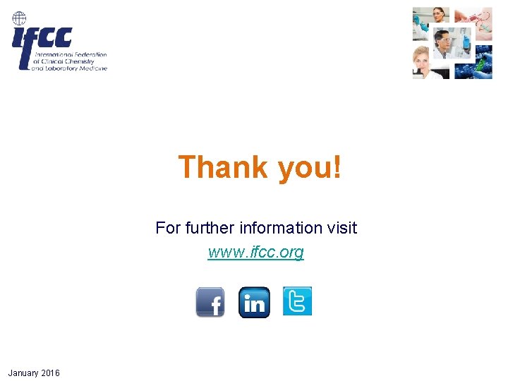 Thank you! For further information visit www. ifcc. org January 2016 Thank you! For further information visit www. ifcc. org January 2016