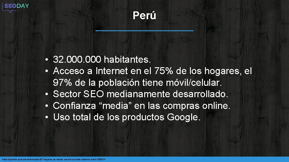 Perú • 32. 000 habitantes. • Acceso a Internet en el 75% de los