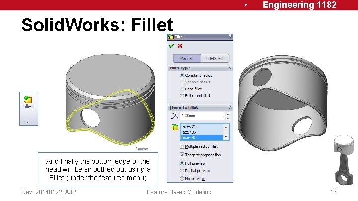  • Engineering 1182 Solid. Works: Fillet And finally the bottom edge of the