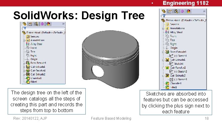  • Engineering 1182 Solid. Works: Design Tree The design tree on the left