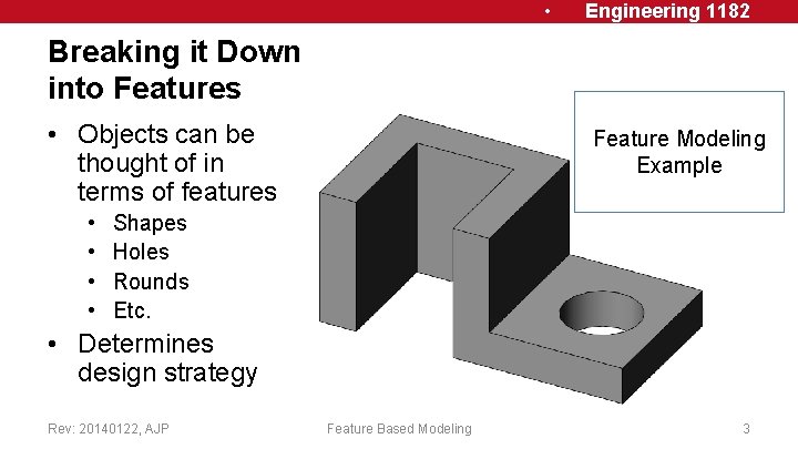  • Engineering 1182 Breaking it Down into Features • Objects can be thought