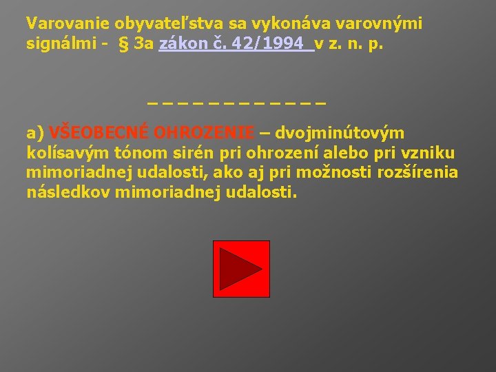 Varovanie obyvateľstva sa vykonáva varovnými signálmi - § 3 a zákon č. 42/1994 v