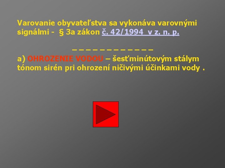 Varovanie obyvateľstva sa vykonáva varovnými signálmi - § 3 a zákon č. 42/1994 v