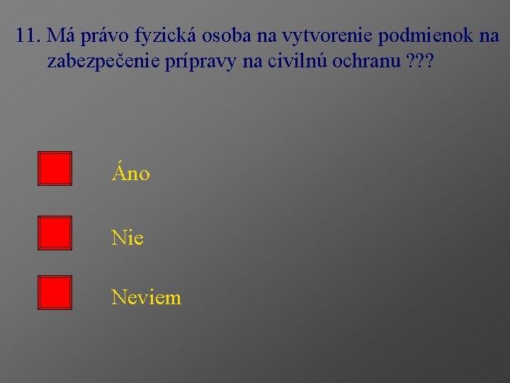 11. Má právo fyzická osoba na vytvorenie podmienok na zabezpečenie prípravy na civilnú ochranu