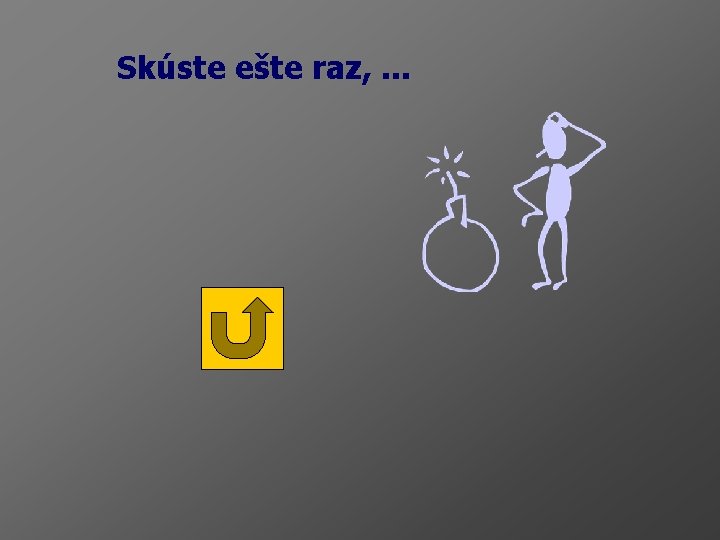 Skúste ešte raz, . . . 
