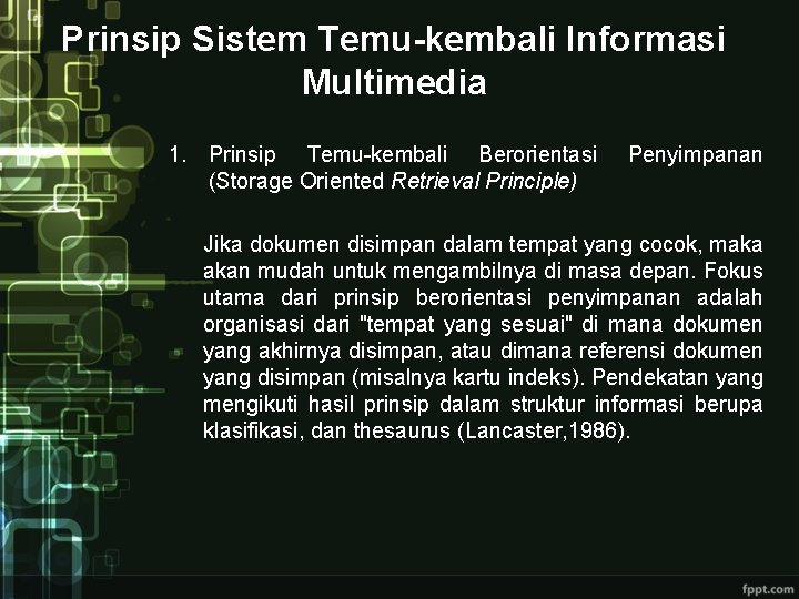 Prinsip Sistem Temu-kembali Informasi Multimedia 1. Prinsip Temu-kembali Berorientasi (Storage Oriented Retrieval Principle) Penyimpanan