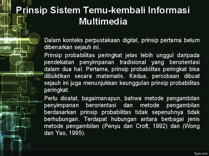 Prinsip Sistem Temu-kembali Informasi Multimedia Dalam konteks perpustakaan digital, prinsip pertama belum dibenarkan sejauh
