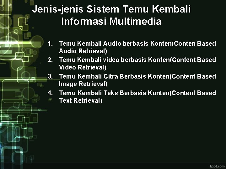 Jenis-jenis Sistem Temu Kembali Informasi Multimedia 1. Temu Kembali Audio berbasis Konten(Conten Based Audio