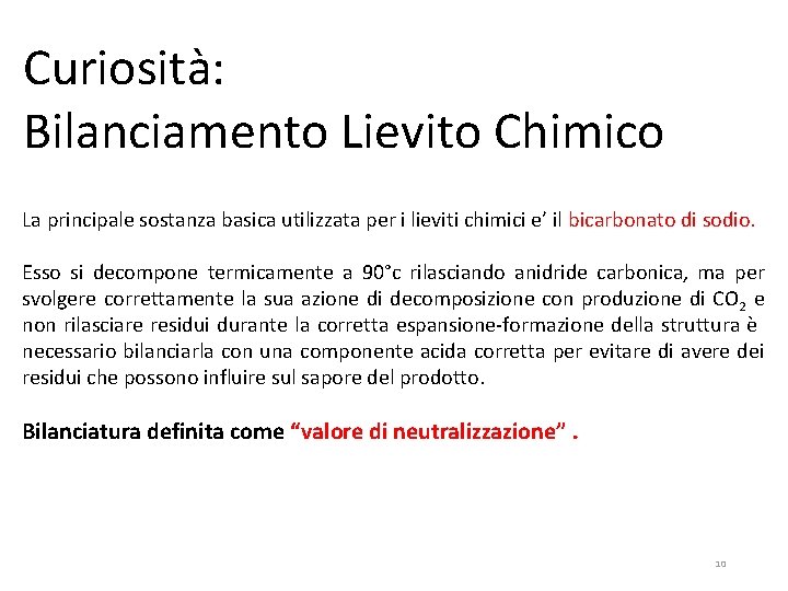 Curiosità: Bilanciamento Lievito Chimico La principale sostanza basica utilizzata per i lieviti chimici e’