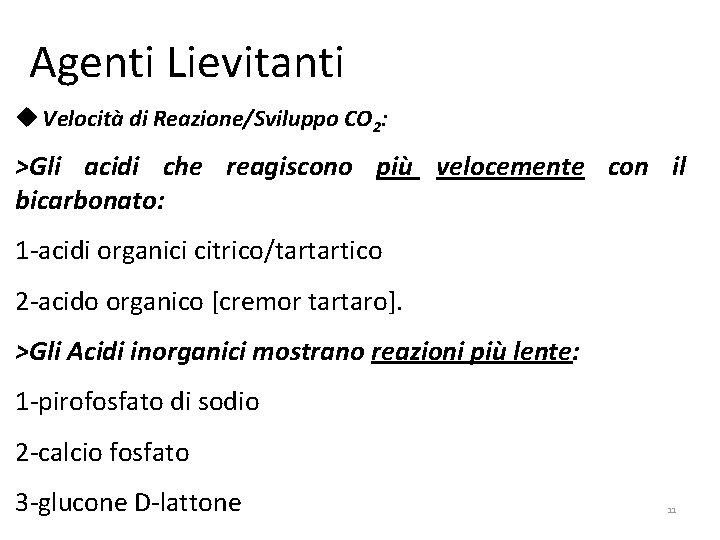 Agenti Lievitanti Velocità di Reazione/Sviluppo CO 2: >Gli acidi che reagiscono più velocemente con