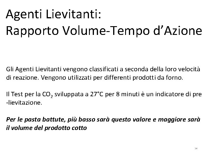 Agenti Lievitanti: Rapporto Volume-Tempo d’Azione Gli Agenti Lievitanti vengono classificati a seconda della loro