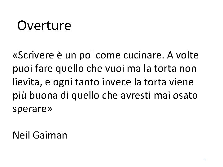 Overture «Scrivere è un po' come cucinare. A volte puoi fare quello che vuoi