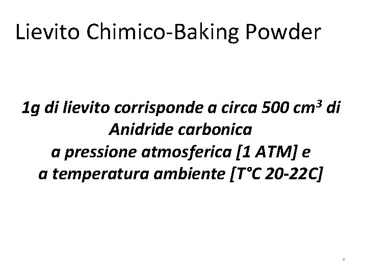 Lievito Chimico-Baking Powder 1 g di lievito corrisponde a circa 500 cm 3 di