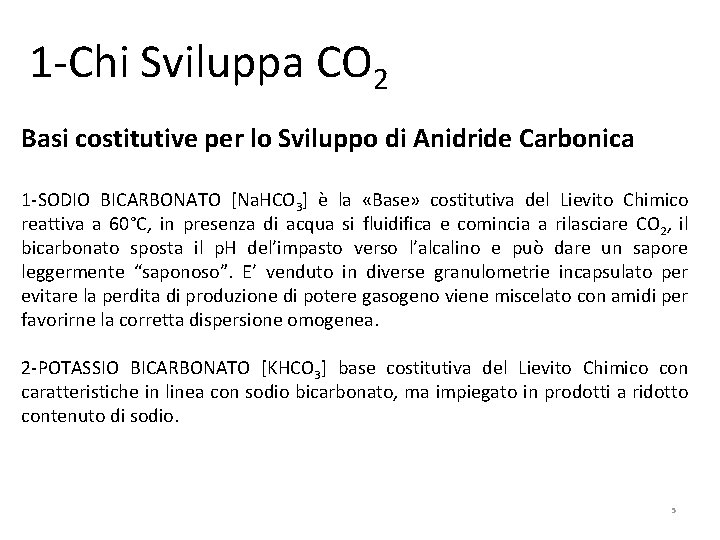 1 -Chi Sviluppa CO 2 Basi costitutive per lo Sviluppo di Anidride Carbonica 1