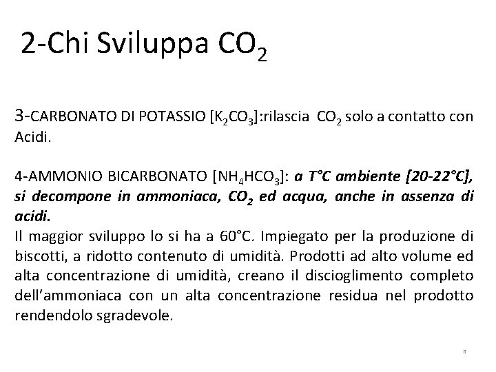 2 -Chi Sviluppa CO 2 3 -CARBONATO DI POTASSIO [K 2 CO 3]: rilascia