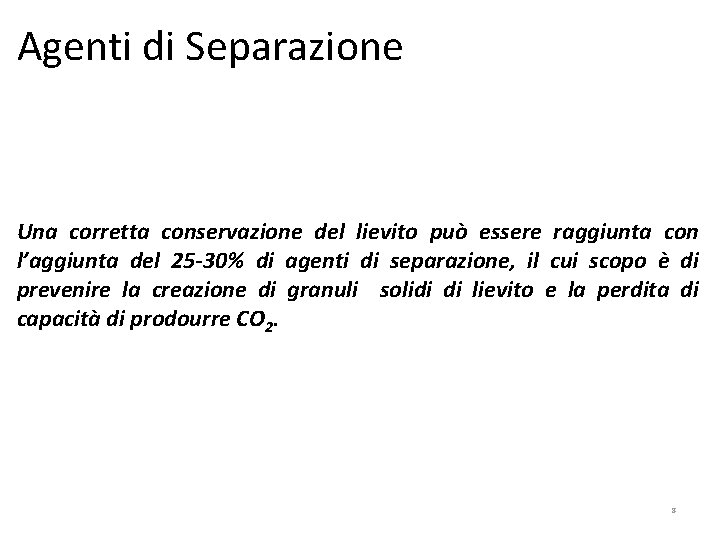 Agenti di Separazione Una corretta conservazione del lievito può essere raggiunta con l’aggiunta del