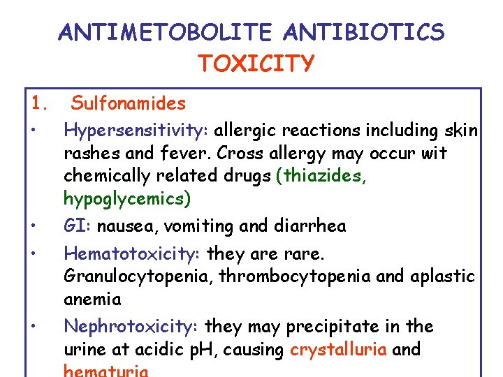 ANTIMETOBOLITE ANTIBIOTICS TOXICITY 1. Sulfonamides • Hypersensitivity: allergic reactions including skin rashes and fever.