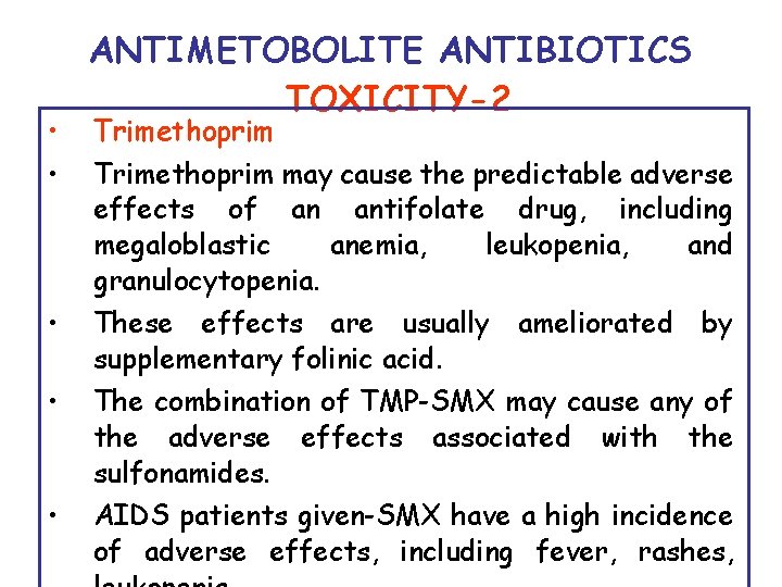  • • ANTIMETOBOLITE ANTIBIOTICS TOXICITY-2 Trimethoprim may cause the predictable adverse effects of