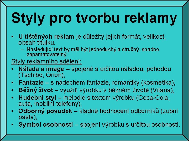 Styly pro tvorbu reklamy • U tištěných reklam je důležitý jejich formát, velikost, obsah