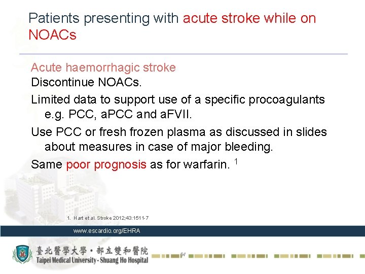 Patients presenting with acute stroke while on NOACs Acute haemorrhagic stroke Discontinue NOACs. Limited