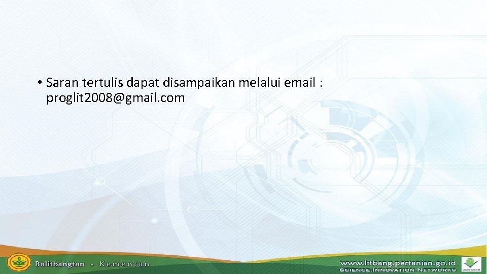  • Saran tertulis dapat disampaikan melalui email : proglit 2008@gmail. com 