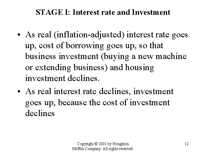 STAGE I: Interest rate and Investment • As real (inflation-adjusted) interest rate goes up,
