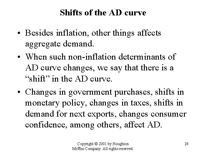 Shifts of the AD curve • Besides inflation, other things affects aggregate demand. •