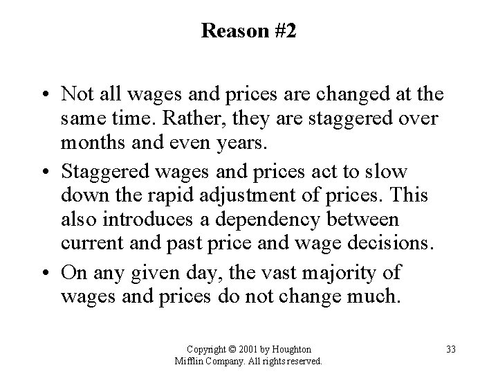 Reason #2 • Not all wages and prices are changed at the same time.