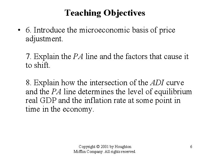 Teaching Objectives • 6. Introduce the microeconomic basis of price adjustment. 7. Explain the