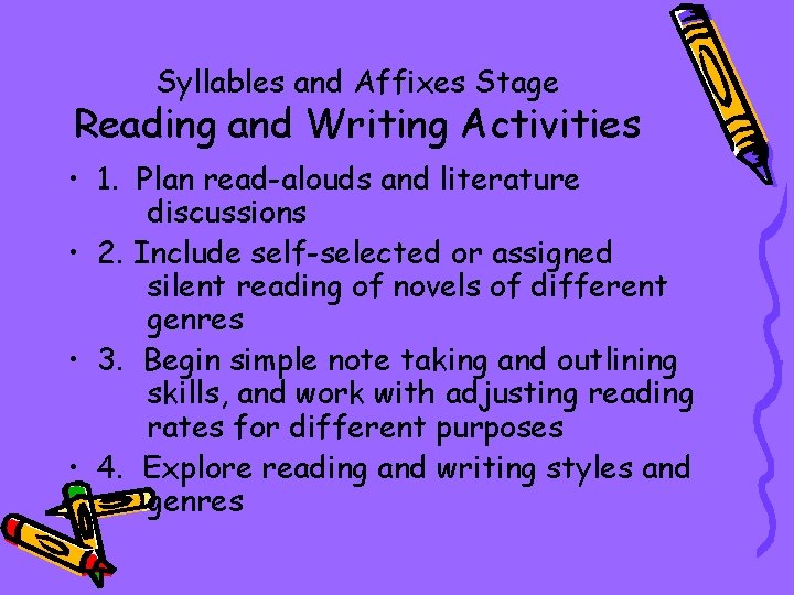 Syllables and Affixes Stage Reading and Writing Activities • 1. Plan read-alouds and literature