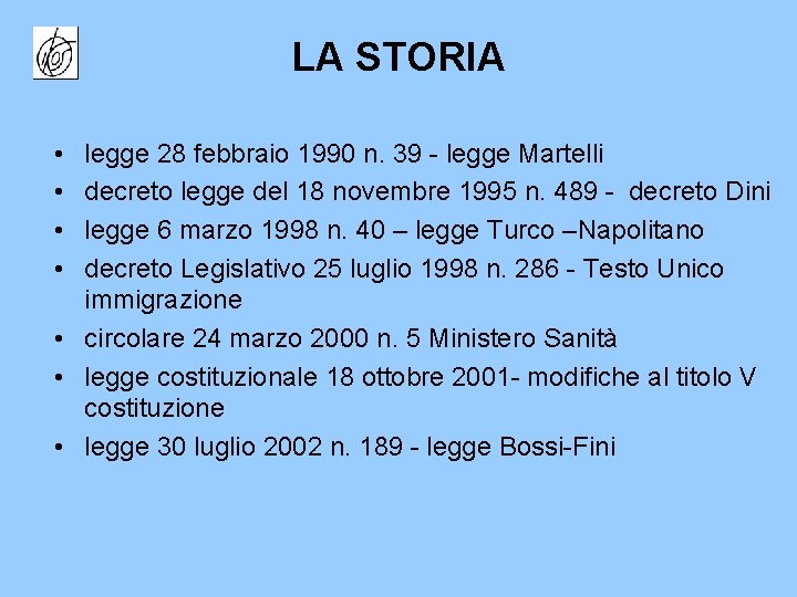 LA STORIA • • legge 28 febbraio 1990 n. 39 - legge Martelli decreto