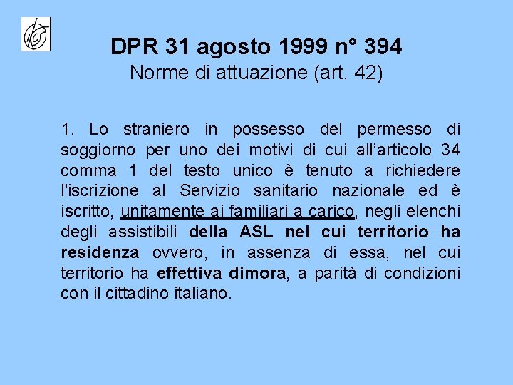 DPR 31 agosto 1999 n° 394 Norme di attuazione (art. 42) 1. Lo straniero