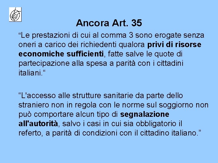 Ancora Art. 35 “Le prestazioni di cui al comma 3 sono erogate senza oneri