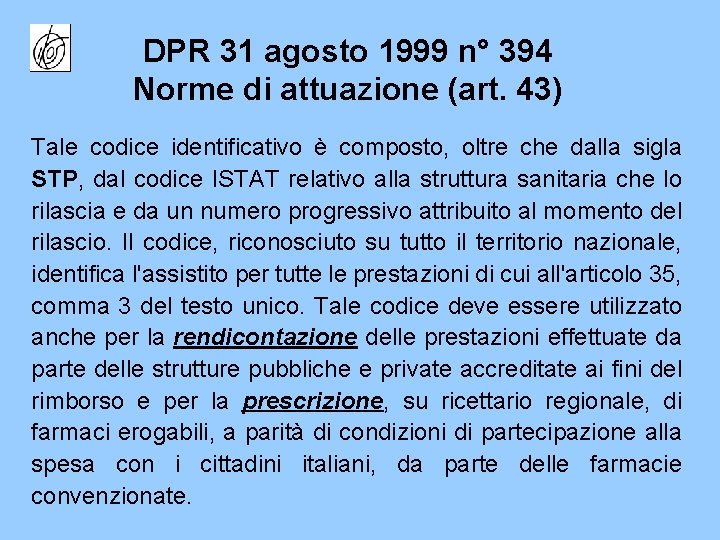 DPR 31 agosto 1999 n° 394 Norme di attuazione (art. 43) Tale codice identificativo