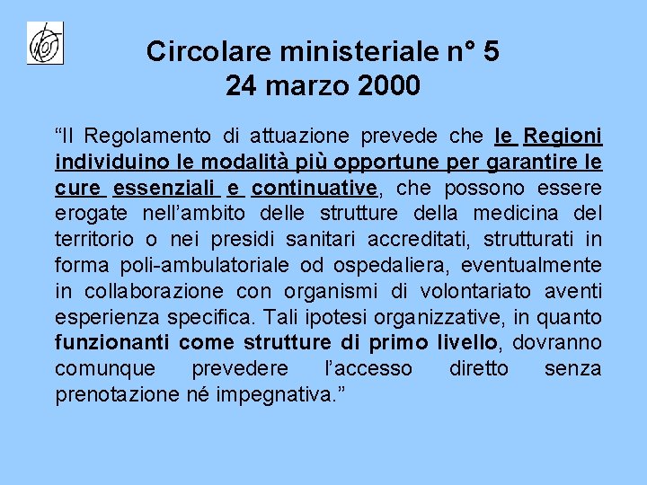Circolare ministeriale n° 5 24 marzo 2000 “Il Regolamento di attuazione prevede che le